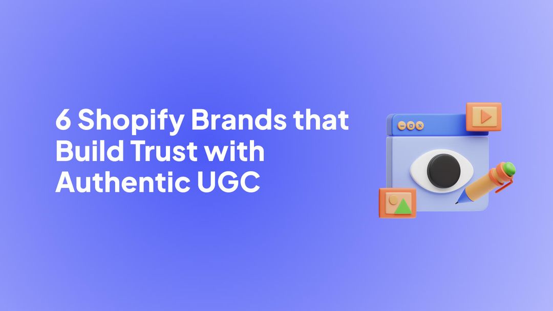 6 Shopify Brands that Build Trust with Authentic UGC
