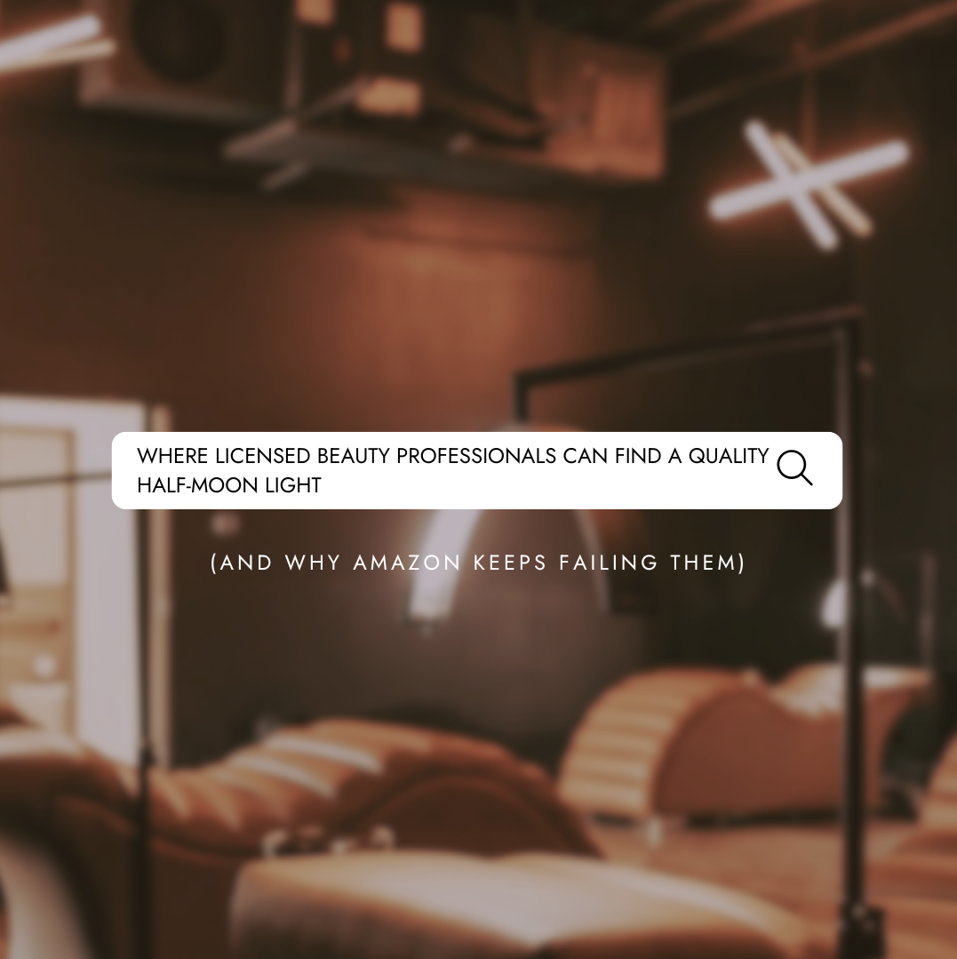 Where Licensed Beauty Professionals Can Find a Quality Half-Moon Light (And Why Amazon Keeps Failing Them)