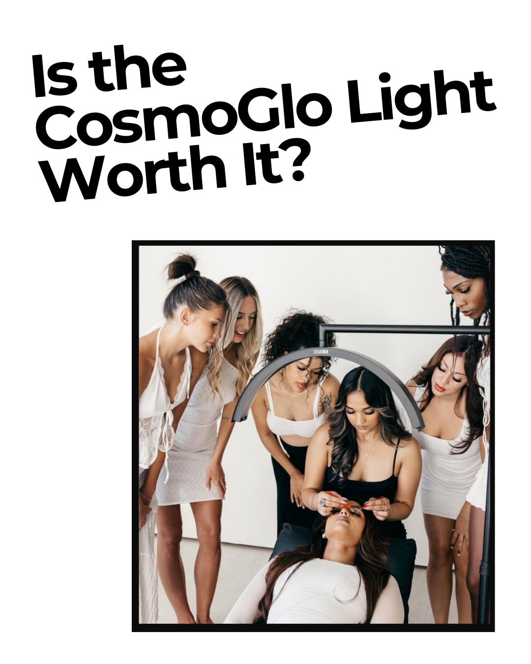 Is the CosmoGlo Light Worth It?